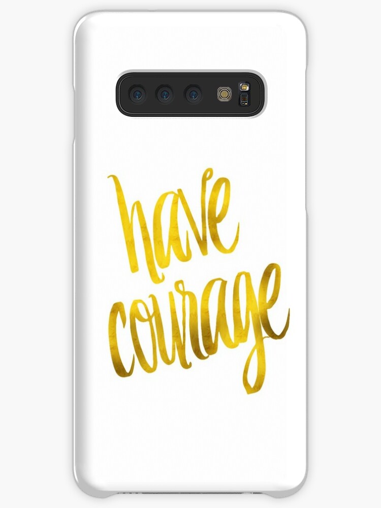 Have Courage Gold Faux Foil Metallic Glitter Inspirational Quote Isolated On White Background Case Skin For Samsung Galaxy By Silverspiral Redbubble
