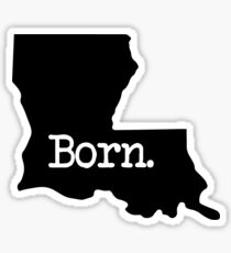Louisiana Born LA New Orleans Sticker