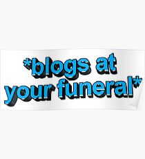 blogs @ ur funeral Poster
