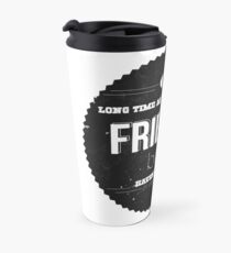 A LONG TIME AGO WE USED TO BE FRIENDS Travel Mug