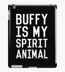 Buffy is my Spirit Animal_White iPad Case/Skin