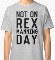 Rex Manning Day_Black Classic T-Shirt