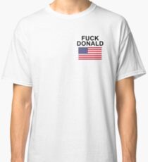 Fuck Donald Trump Classic T-Shirt