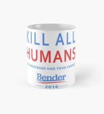 Taza Mata a todos los humanos para Bender 2016