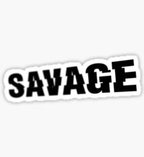 Savage: Stickers | Redbubble