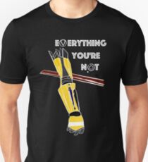 Everything You're Not Unisex T-Shirt