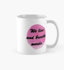 We live and breathe words. Classic Mug