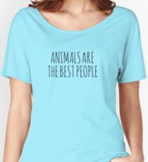 AnimalsAreTheBestPeople Women's Relaxed Fit T-Shirt