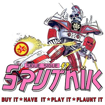 Sigue Sigue Sputnik - Buy It, Have It, Play It, Flaunt It