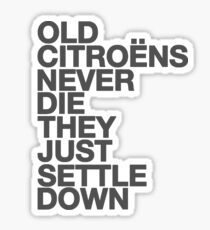 Alte Citroen sterben nie, sie setzen sich einfach nieder Sticker
