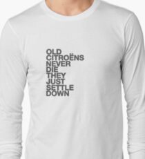 Old Citroens Never Die, They Just Settle Down Long Sleeve T-Shirt