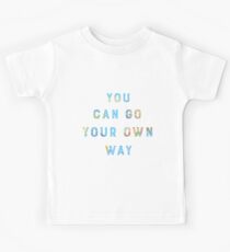 You Can Go Your Own Way Kids Tee
