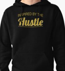 Inspired by the Hustle Pullover Hoodie