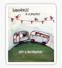 Happiness is a journey not a destination quote Sticker