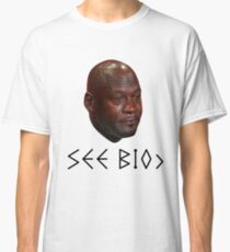 CRYING JORDAN=BofaBoys™ Classic T-Shirt