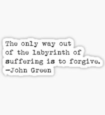 "The only way out..." -John Green Sticker