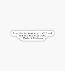 "Even the darkest night..." -Herbert Kretzmer Sticker