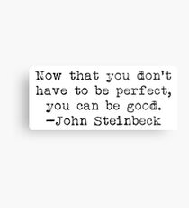 "...you can be good." -John Steinbeck Metal Print