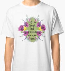 Life is tough... Classic T-Shirt