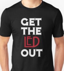 Get the Led Out Unisex T-Shirt