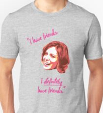 I Have Friends Unisex T-Shirt