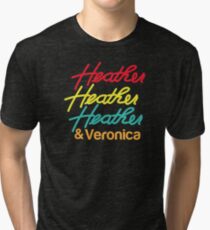 HEATHER HEATHER HEATHER & Veronica Tri-blend T-Shirt