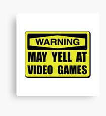 Warning Yell At Video Games Canvas Print