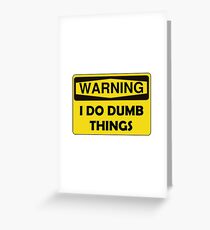 Warning Dumb Things Greeting Card