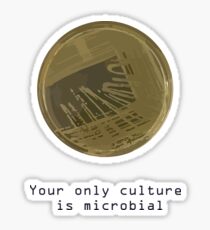 Your only culture is microbial Sticker