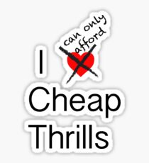 I love and can only afford cheap thrills Sticker