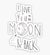 i love you to the moon and back Sticker