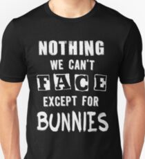 ...except for Bunnies Unisex T-Shirt