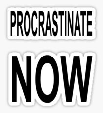Procrastinate NOW Sticker