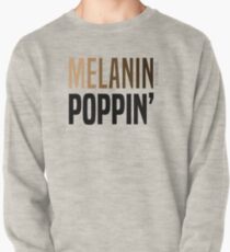 MELANIN POPPIN' Pullover