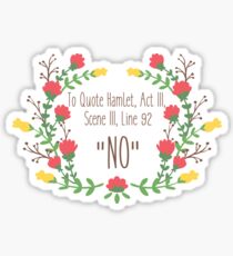 To Quote Hamlet- "No" Sticker