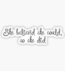 She believed she could, so she did Sticker
