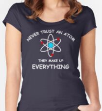 Never trust an atom Women's Fitted Scoop T-Shirt