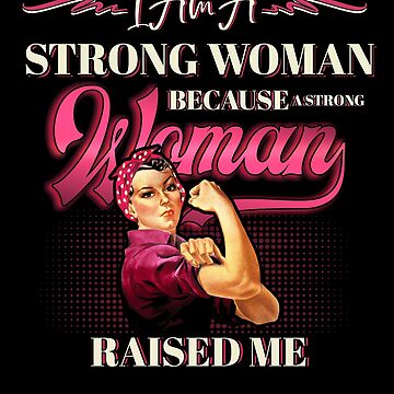 I Am Strong Because A Strong Woman Raised Me' Sticker