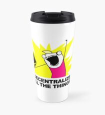Decentralize All The Things - Ethereum Fan Travel Mug