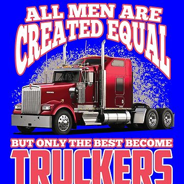Truck Driver Shirt, All Men Are Born Equal But Only The Best