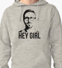 Hey Girl - Ryan Gosling Pullover Hoodie