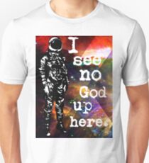 Astronaut - Ich sehe keinen Gott hier oben Unisex T-Shirt