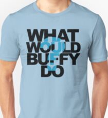 What Would Buffy Do? Unisex T-Shirt