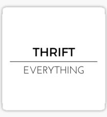 Thrift over everything Sticker