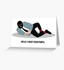 WSY: Hello, I have your pants pt 2 Greeting Card