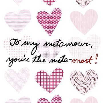 Artwork thumbnail, To My Metamour, You're The Meta-most! by polyphiliashop