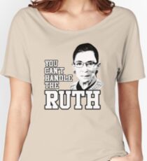 You can't handle the Ruth Women's Relaxed Fit T-Shirt
