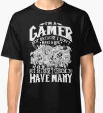 Dota 2 Shirts: Ich bin ein (DOTA) Spieler. Nicht weil ich kein Leben habe, sondern weil ich viele habe! Classic T-Shirt