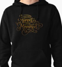 This Is Not A Moment, It's The Movement Pullover Hoodie