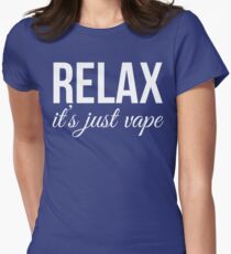 Relax It's Just Vape T Shirt Women's Fitted T-Shirt
